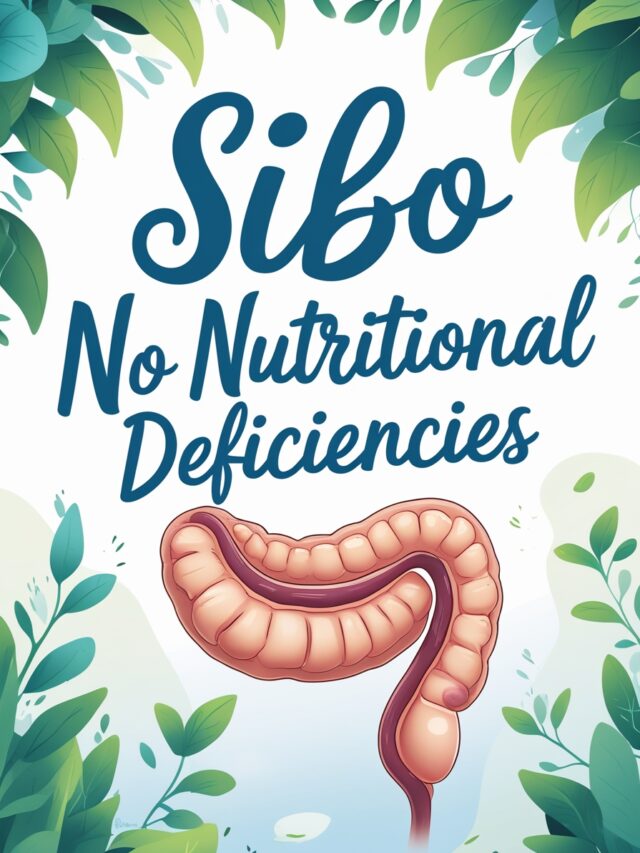 Shocking Truths About SIBO No Nutritional Deficiencies!